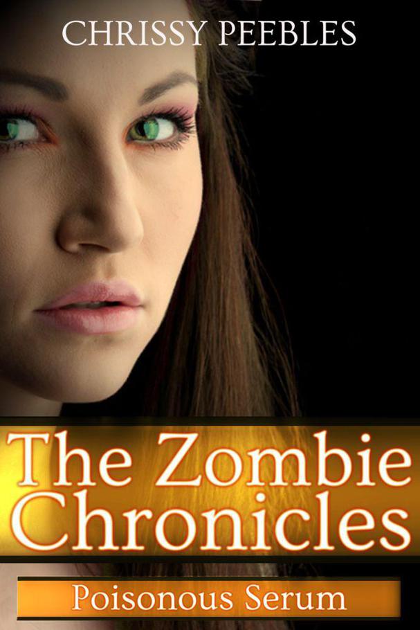 The Zombie Chronicles - Book 4 - Poisonous Serum (Apocalypse Infection Unleashed Series)