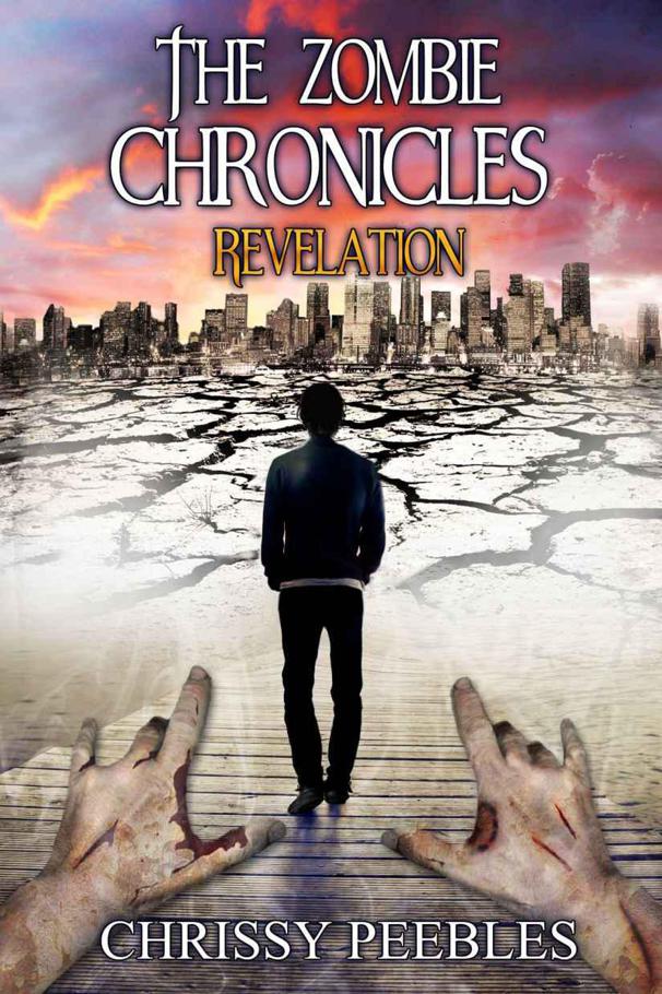 The Zombie Chronicles - Book 6 - Revelation (Apocalypse Infection Unleashed Series) by Peebles, Chrissy