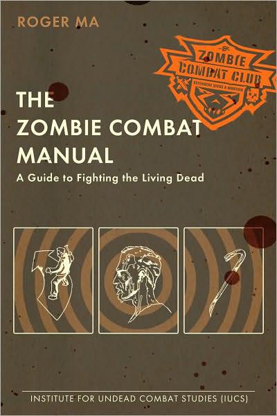 The Zombie Combat Manual by Roger Ma