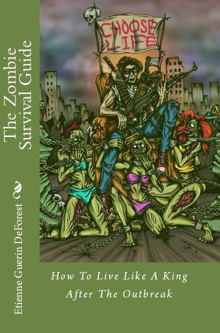 The Zombie Survival Guide: How To Live Like A King After The Outbreak by DeForest, Etienne