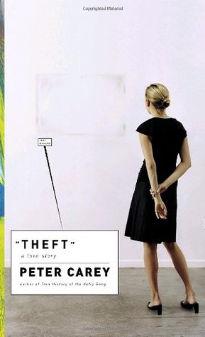 Theft: A Love Story (2006) by Peter Carey