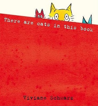 There Are Cats in This Book. Viviane Schwarz (2008) by Viviane Schwarz