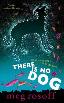 There Is No Dog. Meg Rosoff (2011) by Meg Rosoff