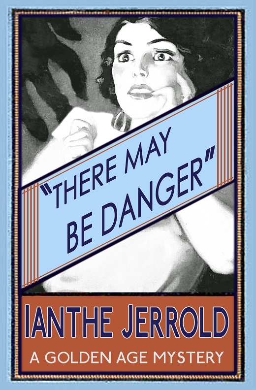 There May Be Danger (2015) by Ianthe Jerrold