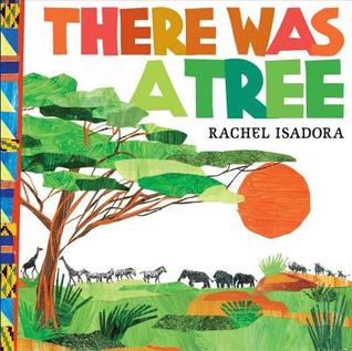 There Was a Tree (2012) by Rachel Isadora