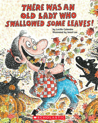 There Was An Old Lady Who Swallowed Some Leaves! (2010) by Lucille Colandro