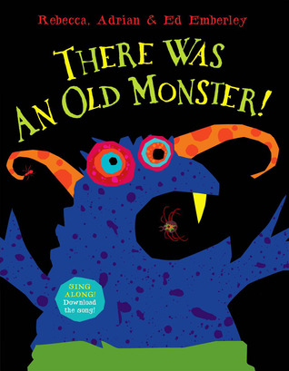 There Was An Old Monster! (2009) by Rebecca Emberley