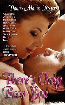 There's Only Been You (2008) by Donna Marie Rogers