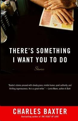 There's Something I Want You to Do by Charles Baxter