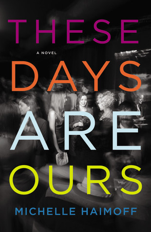 These Days Are Ours (2012) by Michelle Haimoff