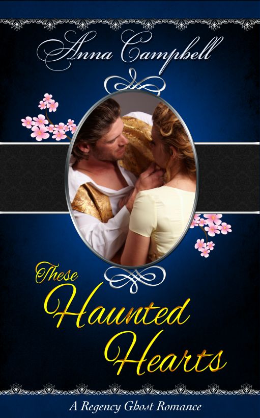 These Haunted Hearts: A Regency Ghost Story by Anna Campbell