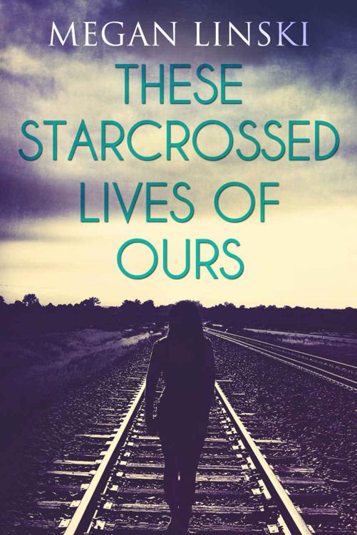 These Starcrossed Lives of Ours by Linski, Megan