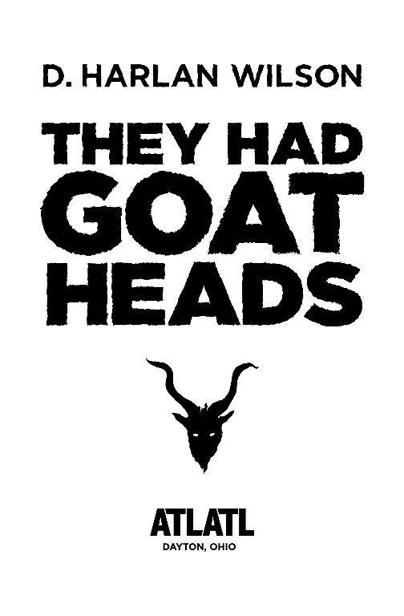 They Had Goat Heads by Wilson, D. Harlan