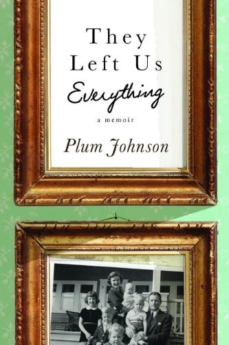 They Left Us Everything by Plum Johnson