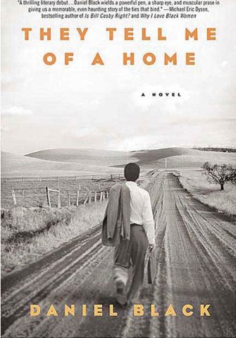 They Tell Me of a Home: A Novel by Daniel Black