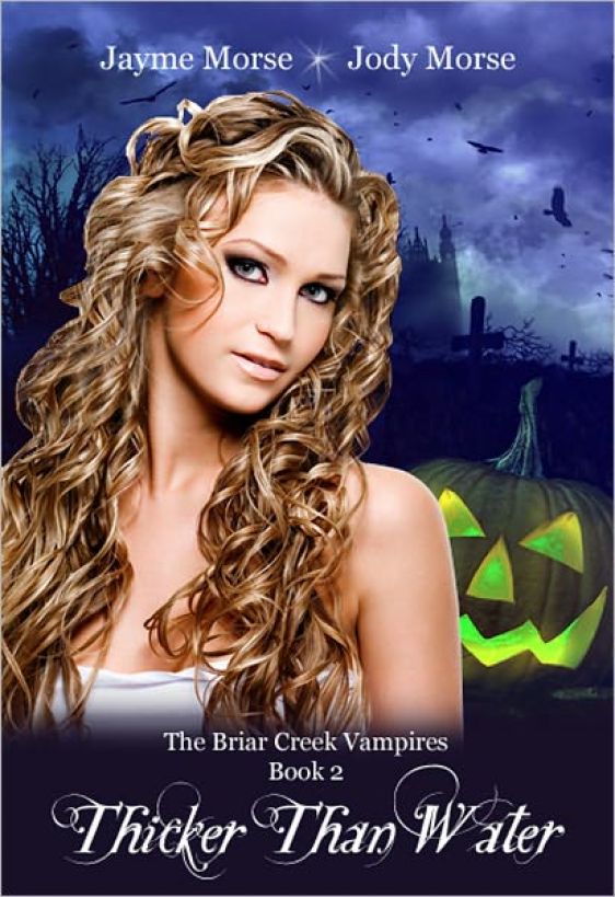 Thicker Than Water (The Briar Creek Vampires Book #2) by Jayme Morse & Jody Morse