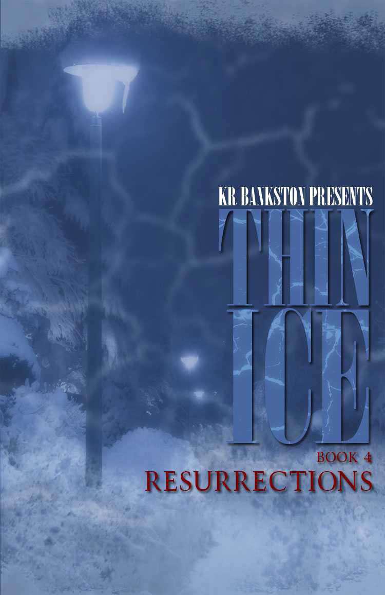 Thin Ice 4 - Resurrections by Bankston, KR