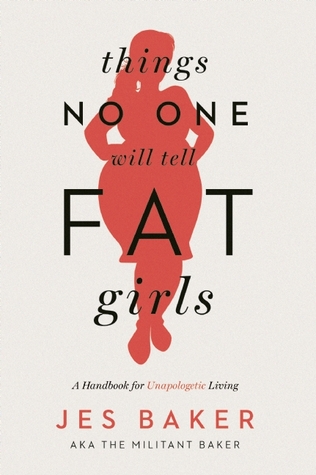 Things No One Will Tell Fat Girls: A Handbook for Unapologetic Living (2015)