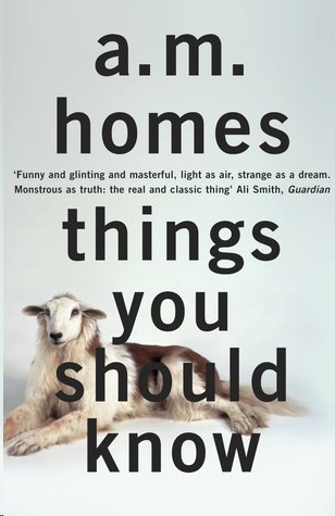 Things You Should Know by A.M. Homes