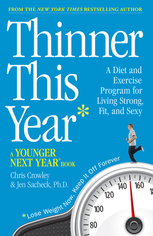 Thinner This Year: A Younger Next Year Book (2012) by Chris Crowley