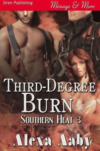 Third-Degree Burn [Southern Heat 3] by Alexa Aaby