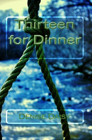 Thirteen for Dinner (2013) by Denise Daisy