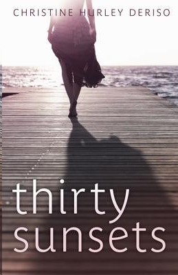 Thirty Sunsets by Christine Hurley Deriso