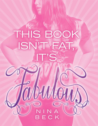 This Book Isn't Fat, It's Fabulous (2008) by Nina Beck