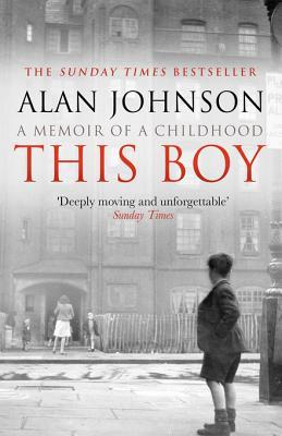 This Boy (2013) by Alan Johnson