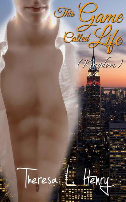 This Game Called Life (Kingdom Book 4) by Theresa L. Henry