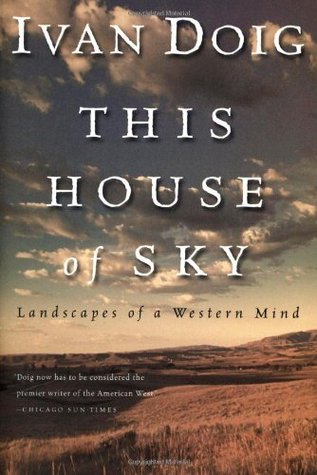 This House of Sky: Landscapes of a Western Mind (1980) by Ivan Doig