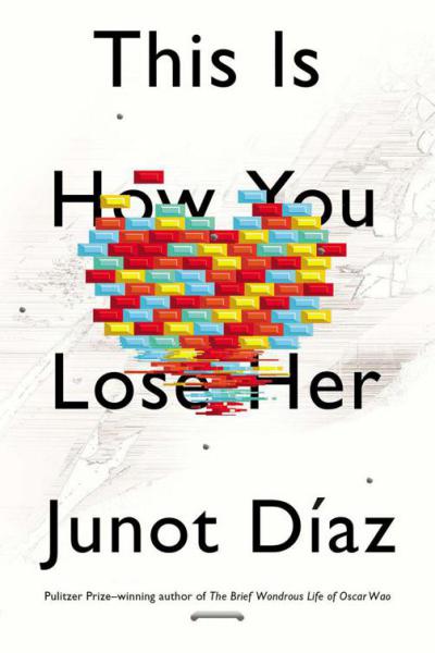 This Is How You Lose Her by Junot Diaz