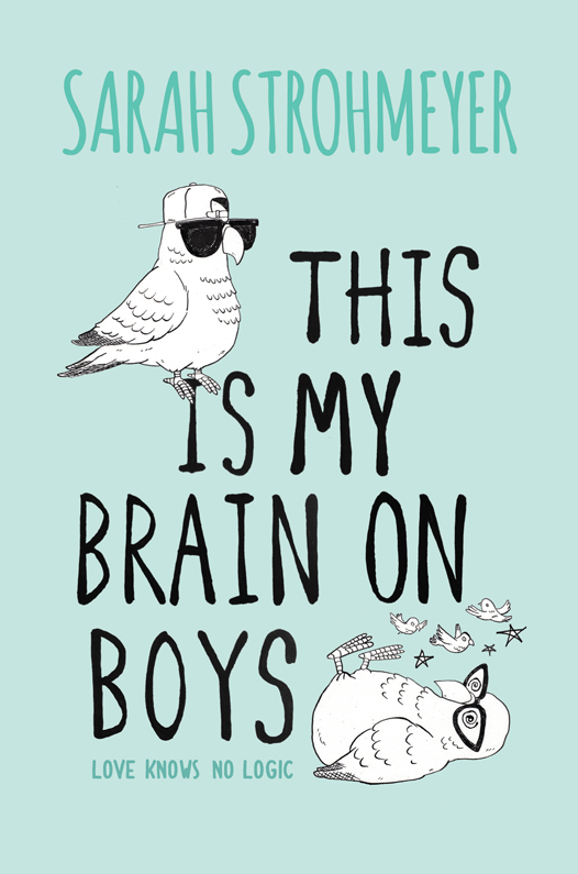 This Is My Brain on Boys (2016) by Sarah Strohmeyer