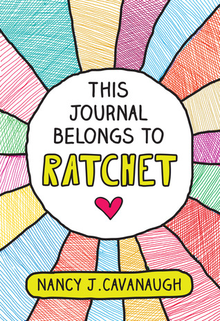 This Journal Belongs to Ratchet (2013) by Nancy J. Cavanaugh