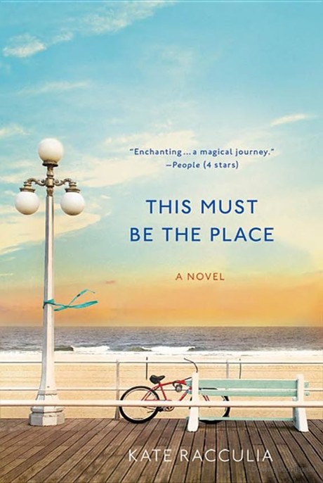 This Must Be the Place: A Novel by Kate Racculia