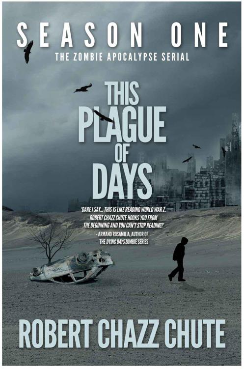 This Plague of Days Season One (The Zombie Apocalypse Serial) by Chute, Robert Chazz