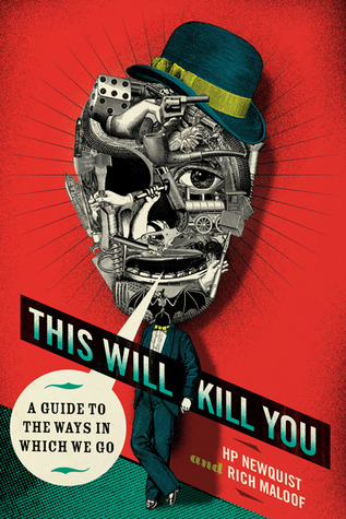 This Will Kill You: A Guide to the Ways in Which We Go (2009) by H.P. Newquist