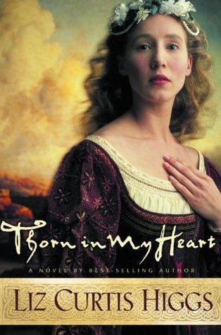 Thorn in My Heart (2003) by Liz Curtis Higgs