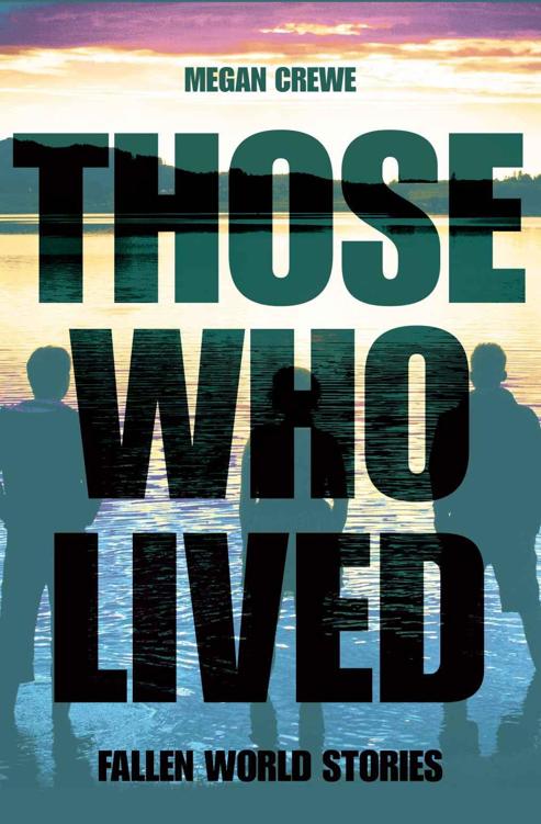 Those Who Lived: Fallen World Stories (2014) by Megan Crewe