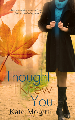 Thought I Knew You (2012) by Kate Moretti