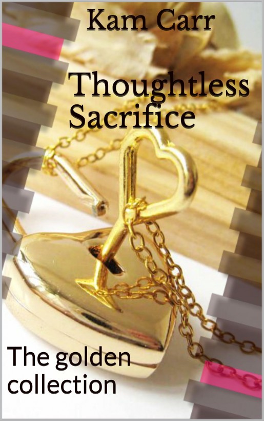 Thoughtless Sacrifice by Kam Carr