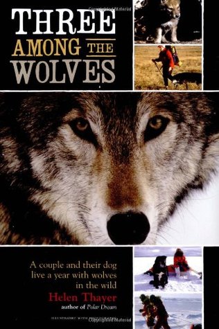 Three Among the Wolves: A Couple and Their Dog Live a Year with Wolves in the Wild (2004)