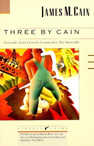 Three by Cain: Serenade, Love's Lovely Counterfeit, the Butterfly by James M. Cain