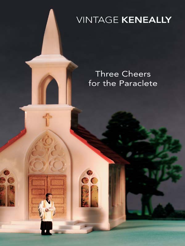 Three Cheers For The Paraclete by Keneally Thomas