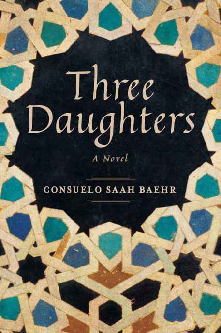 Three Daughters: A Novel by Consuelo Saah Baehr