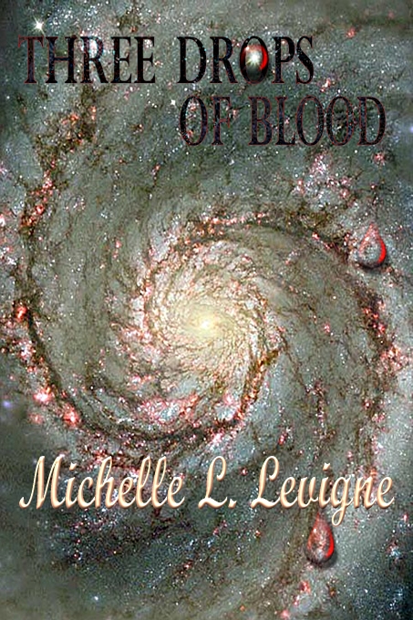 THREE DROPS OF BLOOD by Michelle L. Levigne