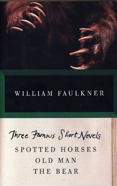 Three Famous Short Novels: Spotted Horses Old Man The Bear (Vintage) (2015) by William Faulkner