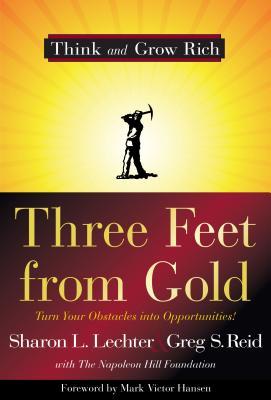 Three Feet from Gold: Turn Your Obstacles Into Opportunities! (2009) by Sharon L. Lechter