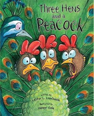 Three Hens and a Peacock (2011) by Lester L. Laminack