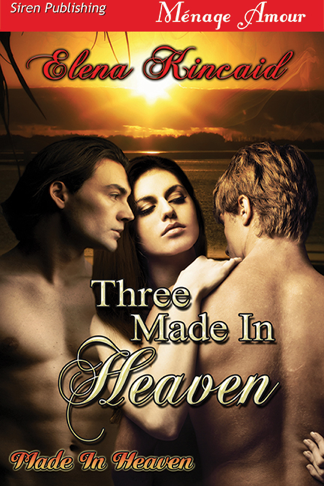 Three Made in Heaven [Made in Heaven] (Siren Publishing Ménage Amour) (2013)